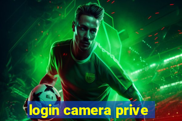 login camera prive